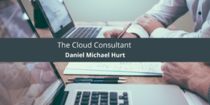 Daniel Michael Hurt: The Cloud Consultant